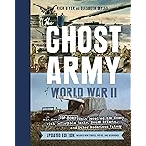 The Ghost Army of World War II: How One Top-Secret Unit Deceived the Enemy with Inflatable Tanks, Sound Effects, and Other Au