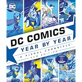 DC Comics Year By Year, New Edition: A Visual Chronicle