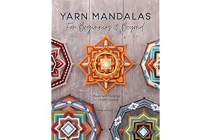Yarn Mandalas For Beginners And Beyond: Woven wall hangings for mindful making