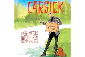 Carsick: John Waters Hitchhikes Across America