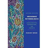 Indigenous Methodologies: Characteristics, Conversations, and Contexts, Second Edition