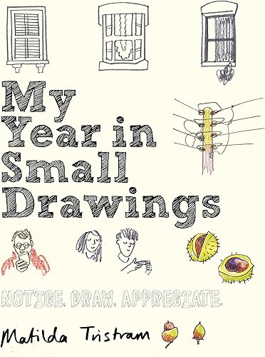 Download My Year in Small Drawings: Notice, Draw, Appreciate PDF