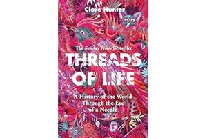 Threads of Life: A History of the World Through the Eye of a Needle