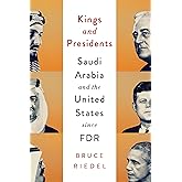 Kings and Presidents: Saudi Arabia and the United States since FDR (Geopolitics in the 21st Century)