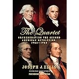 The Quartet: Orchestrating the Second American Revolution, 1783-1789