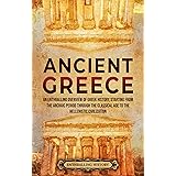 Ancient Greece: An Enthralling Overview of Greek History, Starting from the Archaic Period through the Classical Age to the H