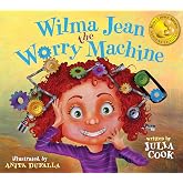 Wilma Jean the Worry Machine: A Picture Book About Managing Worry and Anxiety