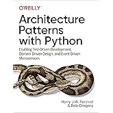 Architecture Patterns with Python: Enabling Test-Driven Development, Domain-Driven Design, and Event-Driven Microservices