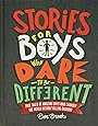 Stories for Boys Who Dare to Be Different: True Tales of Amazing Boys Who Changed the World without Killing Dragons