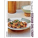 The Book of Sichuan Chili Crisp: Spicy Recipes and Stories from Fly By Jing's Kitchen [A Cookbook]