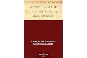 Women's Wild Oats Essays on the Re-fixing of Moral Standards