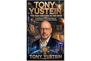 Tony Yustein: The Man Written in the Code: A Life Between Technology, Memory, and the Hidden Architecture of Reality