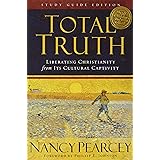 Total Truth: Liberating Christianity from Its Cultural Captivity (Study Guide Edition)