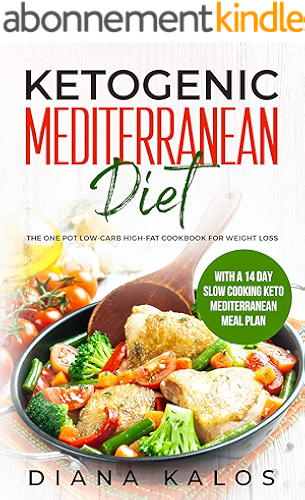 Download Ketogenic Mediterranean Diet: The One Pot Low-Carb High-Fat Cookbook For Weight Loss With a 14 Day Slow Cooking Keto Mediterranean Meal Plan (English Edition) PDF
