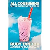 All Consuming: Why We Eat the Way We Eat Now