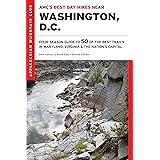 AMC's Best Day Hikes Near Washington, D.C.: Four-season Guide to 50 of the Best Trails in Maryland, Virginia, and the Nation'