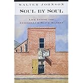 Soul by Soul: Life Inside the Antebellum Slave Market