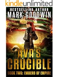Embers of Empire: A Post-Apocalyptic Novel of America's Coming Civil War (Ava's Crucible Book 2)