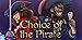 Choice of the Pirate