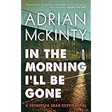 In the Morning I'll Be Gone: A Detective Sean Duffy Novel (The Sean Duffy Series) (The Sean Duffy Series, 3)