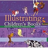 Illustrating Children's Books: Creating Pictures for Publication