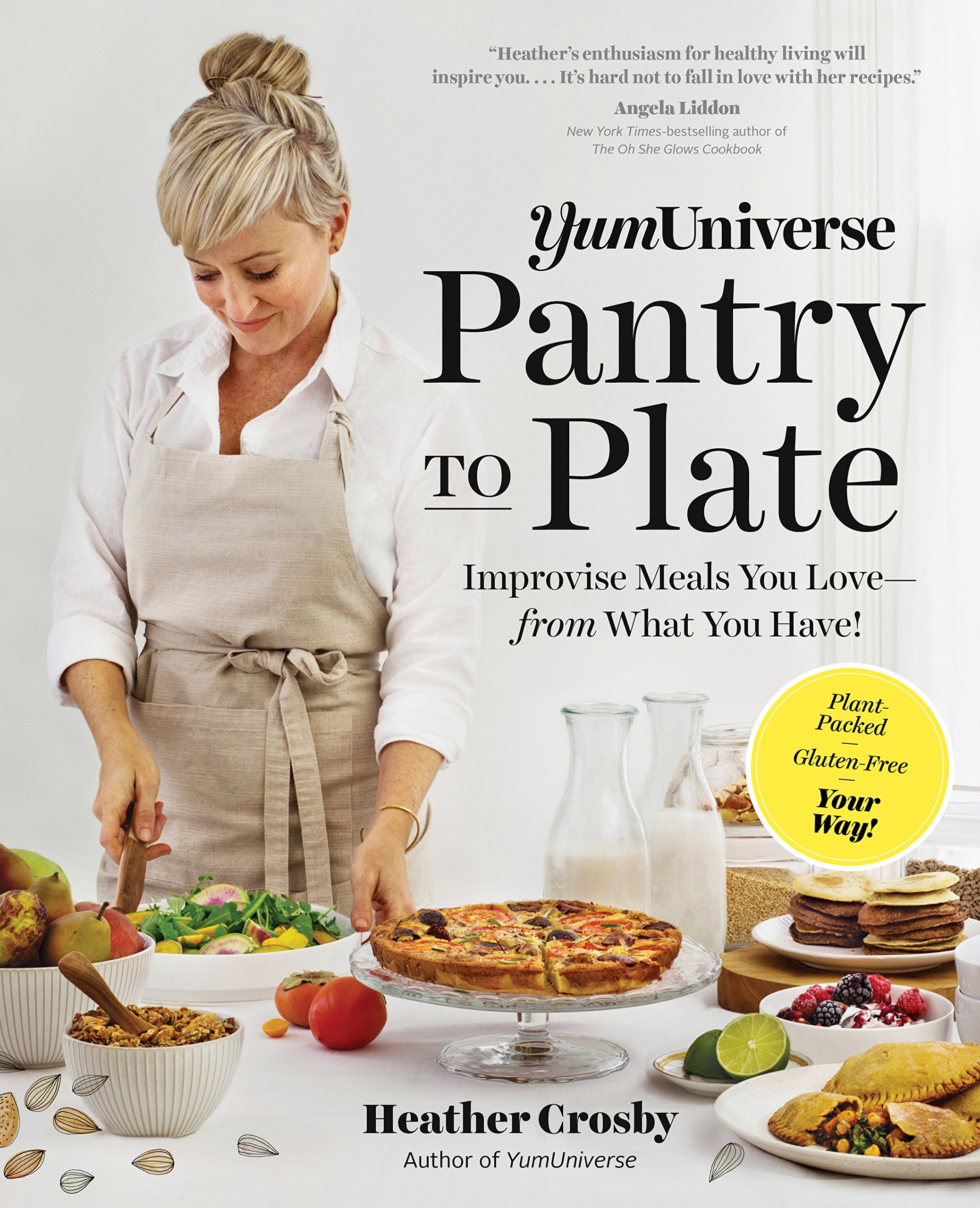 Yumuniverse Pantry To Plate Improvise Meals You Love From What