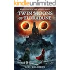 Twin Moons of Eldradune: A Dark Epic Fantasy of War, Prophecy, and Forgotten Gods (A Lex Anders Saga Book 1)