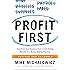 Profit First: Transform Your Business from a Cash-Eating Monster to a Money-Making Machine