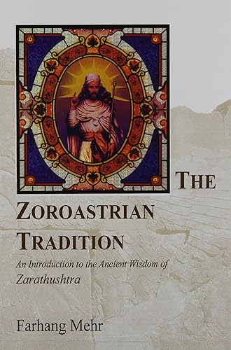 Download The Zoroastrian Tradition: An Introduction to the Ancient Wisdom of Zarathushtra PDF