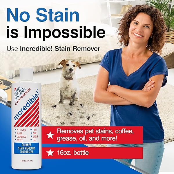 INCREDIBLE! STAIN REMOVER – STAIN REMOVER FOR CLOTHES, LAUNDRY, CARPETS, MATTRESS & UPHOLSTERY, REMOVES MOST HOUSEHOLD STAINS – PET STAINS, URINE, ODORS, RED WINE, COSMETICS & COFFEE! 16.OZ