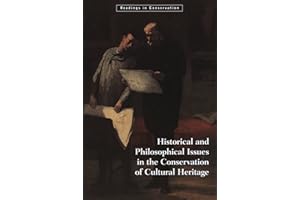 Historical and Philosophical Issues in the Conservation of Cultural Heritage (Readings in Conservation)