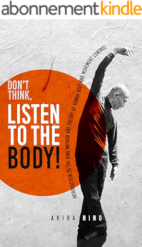 Download Don’t Think, Listen to the Body!: Introduction to the Hino Method and Theory of human body and movement control (English Edition) PDF