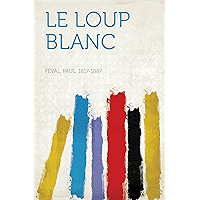Le loup blanc (French Edition) book cover Le loup blanc (French Edition) book cover