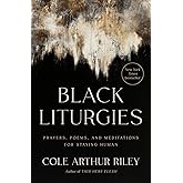 Black Liturgies: Prayers, Poems, and Meditations for Staying Human