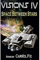 Visions IV: Space Between Stars Kindle Edition