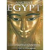 Ancient Egypt: An illustrated reference to the myths, religions, pyramids and temples of the land of the pharaohs