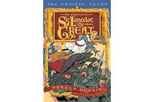 The Adventures of Sir Lancelot the Great (The Knights’ Tales Series, 1)