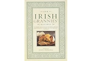 Our Irish Grannies' Recipes: Comforting and Delicious Cooking From the Old Country to Your Family's Table (Thanksgiving and Holiday Cookbook, Holiday Baking, Gifts for Women, Irish Heritage)