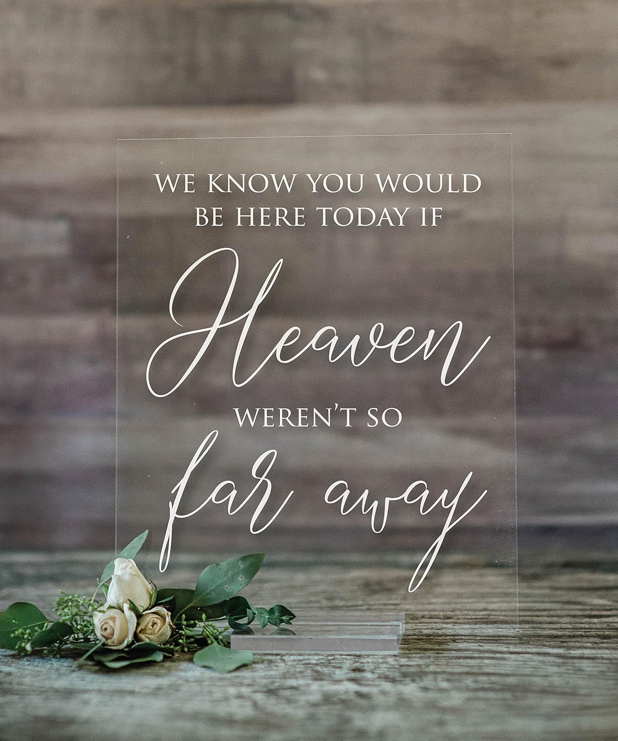 Mixed Media - Wedding Memorial Sign We Know You Would Be Here Today If Heaven Wasn't So Far Away Acrylic Custom Modern Wedding Sign With Stand (8X10, Clear Acrylic Stand) (8X10, Clear Acrylic Stand)