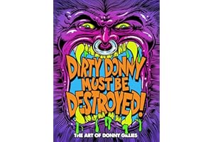 Dirty Donny Must Be Destroyed: The Art of Donny Gillies