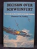 Decision Over Schweinfurt: The U.S. 8th Air Force Battle for Daylight Bombing