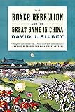 The Boxer Rebellion and the Great Game in China: A History