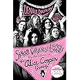 Snakes! Guillotines! Electric Chairs!: My Adventures in the Alice Cooper Group