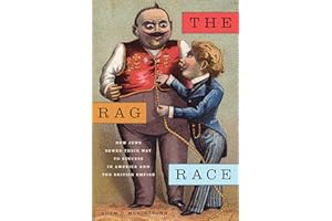 The Rag Race: How Jews Sewed Their Way to Success in America and the British Empire (Goldstein-Goren Series in American Jewish History, 5)