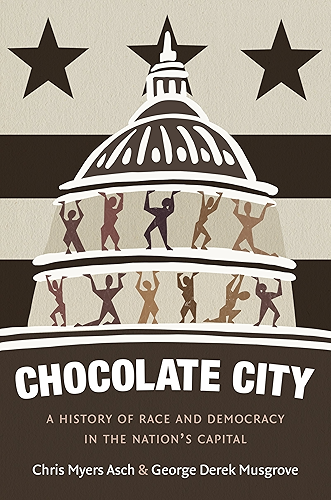 Download Chocolate City: A History of Race and Democracy in the Nation's Capital (English Edition) PDF