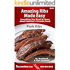 Amazing Ribs Made Easy: Everything You Need To Know About America’s Favorite Food: Pork Ribs, With Great Tested Recipes And M