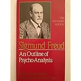 An Outline of Psycho-Analysis (The Standard Edition) (Complete Psychological Works of Sigmund Freud)