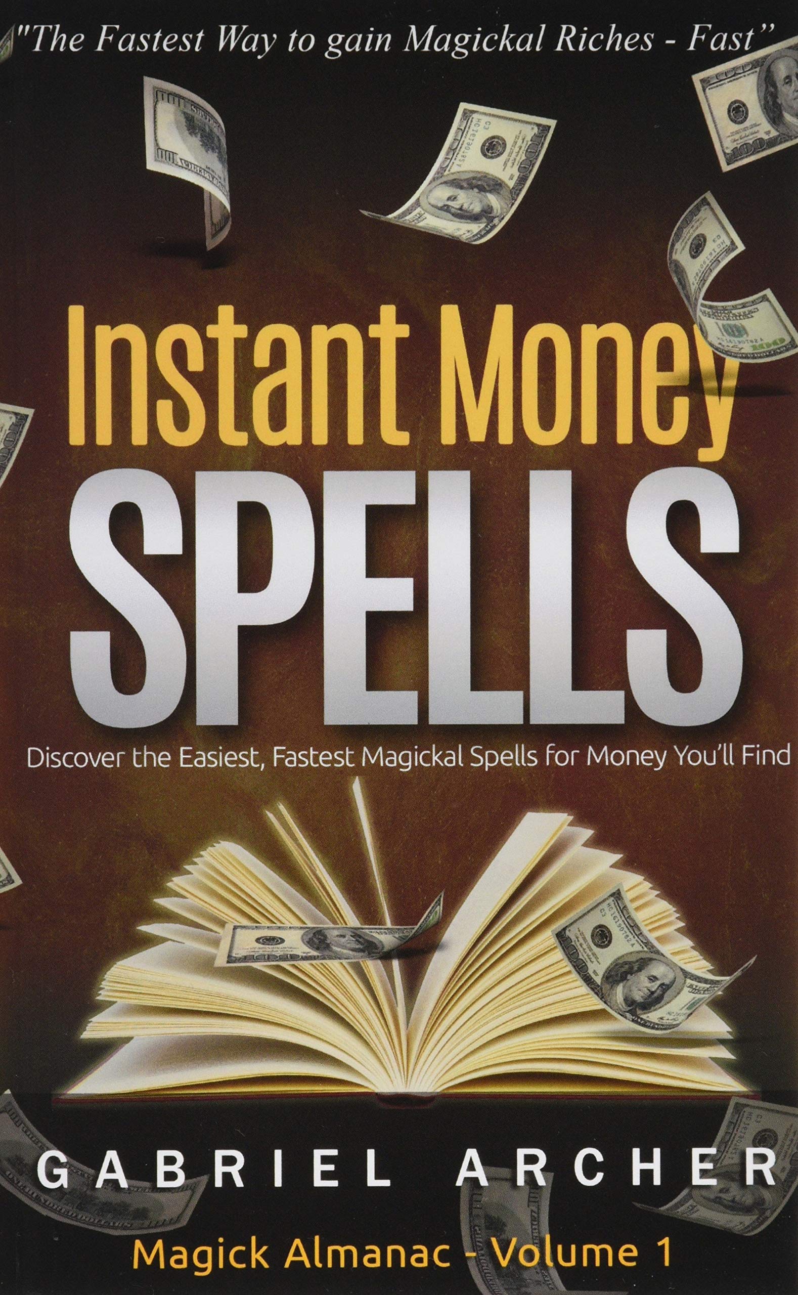 Instant Money Spells - Money Magick that works! Easy spells for beginners  learning money magick: Archer, Gabriel: 9781500115289: Amazon.com: Books
