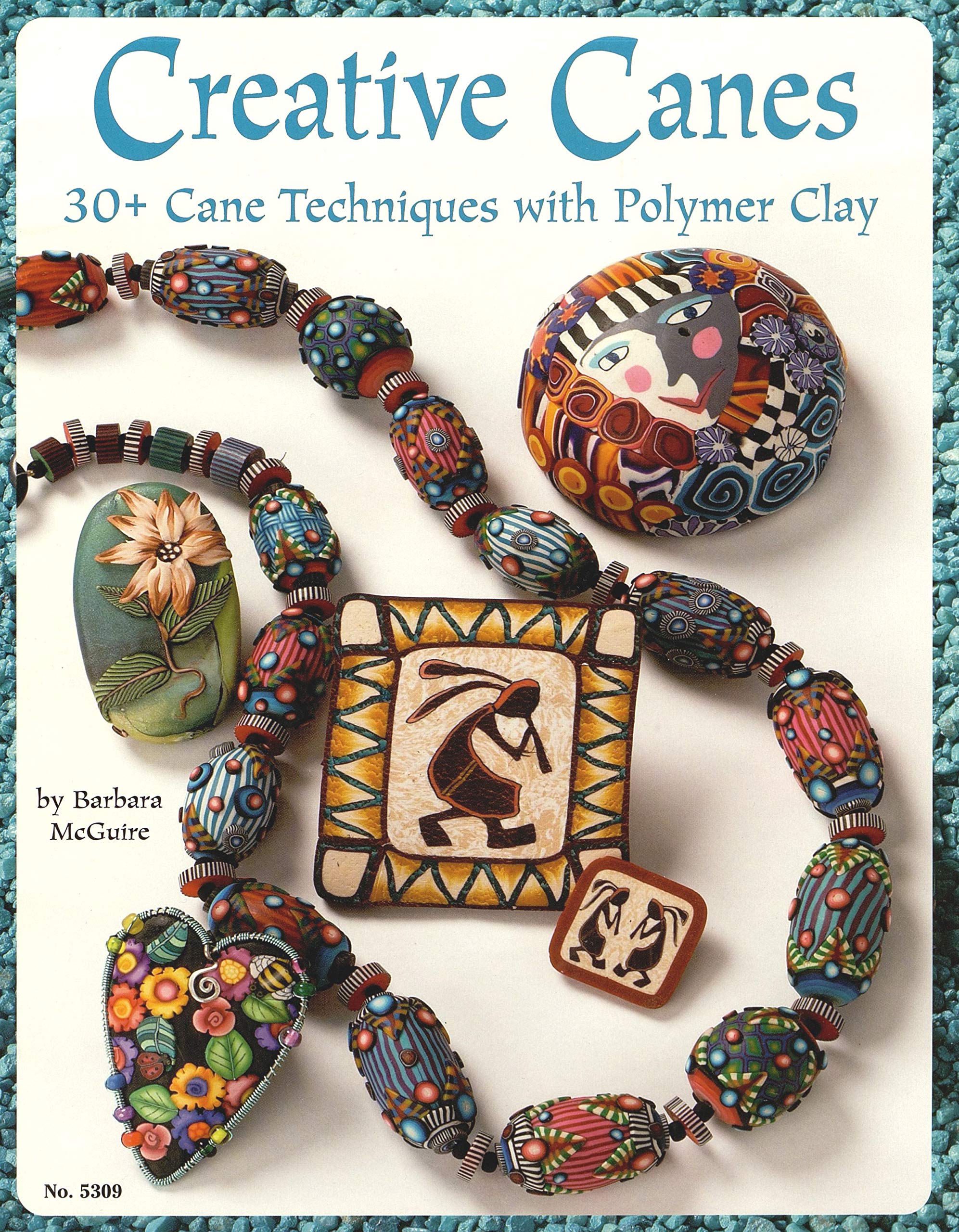 Creative Canes 30 Cane Techniques With Polymer Clay - 