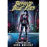 Behind Blue Eyes: An Epic Sci-Fi Action-Adventure (Behind Blue Eyes Book 1)